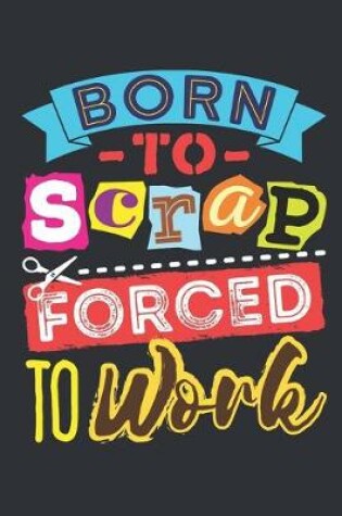 Cover of Born to Scrap Forced to Work