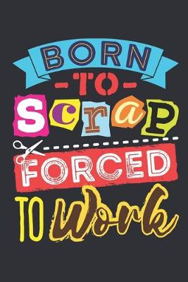 Book cover for Born to Scrap Forced to Work
