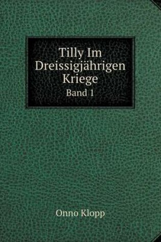 Cover of Tilly Im Dreissigjährigen Kriege Band 1