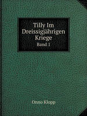 Book cover for Tilly Im Dreissigjährigen Kriege Band 1