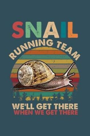 Cover of Snail running team we will get there when we get there