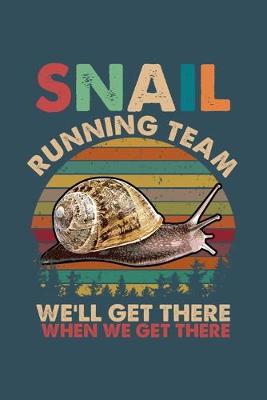 Book cover for Snail running team we will get there when we get there