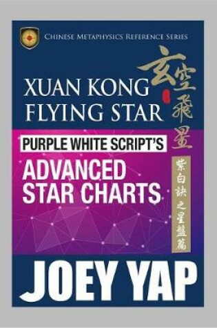 Cover of Xuan Kong Flying Star Purple White Script's Advanced Star Charts