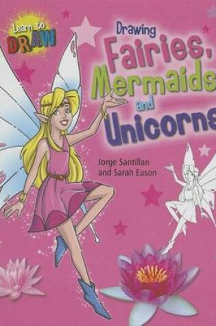 Cover of Drawing Fairies, Mermaids, and Unicorns