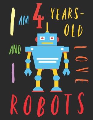 Book cover for I Am 4 Years-Old and I Love Robots