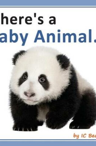 Cover of There's a Baby Animal...