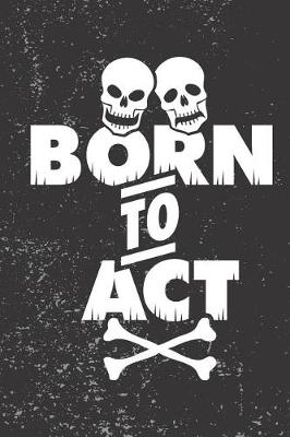 Book cover for Born To Act