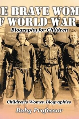 Cover of The Brave Women of World War 2