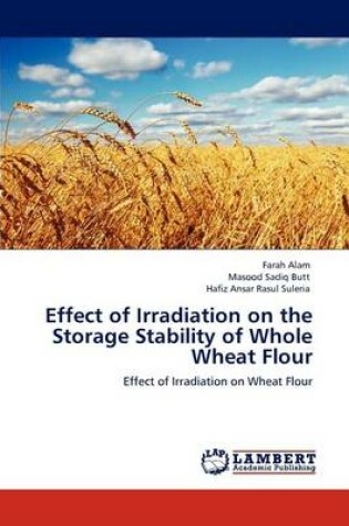 Cover of Effect of Irradiation on the Storage Stability of Whole Wheat Flour