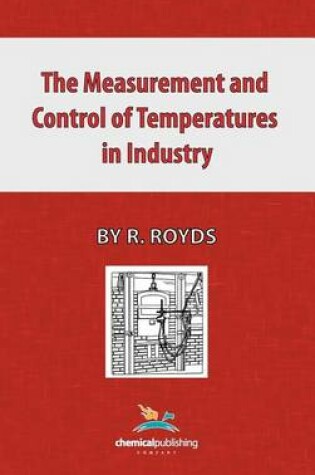 Cover of The Measurement and Control of Temperatures in Industry