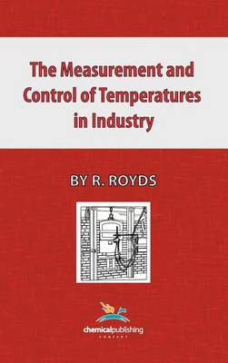 Cover of The Measurement and Control of Temperatures in Industry