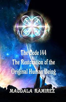 Book cover for The Code of 144, The Restoration of the Original Human Being