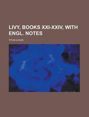 Book cover for Livy, Books XXI-XXIV, with Engl. Notes