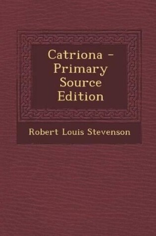 Cover of Catriona - Primary Source Edition