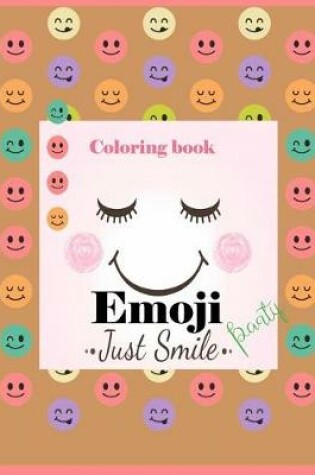 Cover of Coloring Book Emoji Party Just Smile