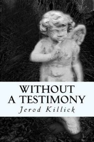 Cover of Without A Testimony