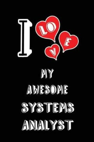 Cover of I Love My Awesome Systems Analyst