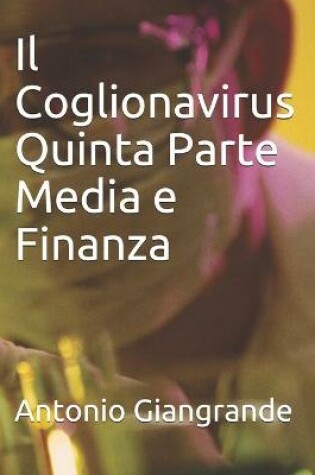 Cover of Il Coglionavirus Quinta Parte Media e Finanza