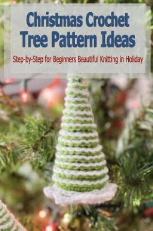 Cover of Christmas Crochet Tree Pattern Ideas