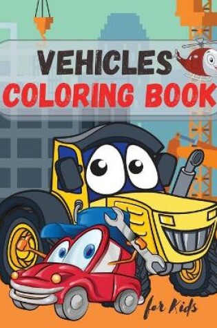 Cover of Vehicles Coloring Book for Kids