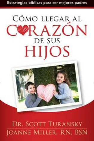 Cover of Como Llegar Al Corazon de Sus Hijos