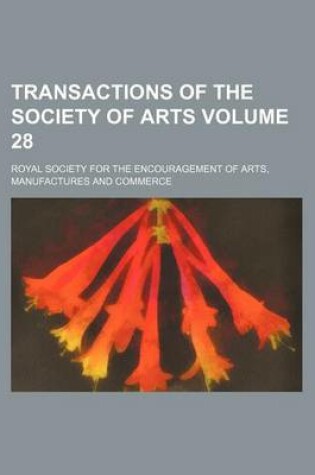 Cover of Transactions of the Society of Arts Volume 28