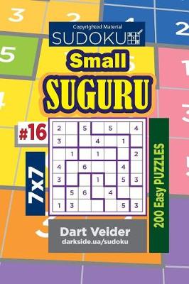 Cover of Sudoku Small Suguru - 200 Easy Puzzles 7x7 (Volume 16)