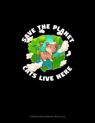 Book cover for Save The Planet Cats Live Here