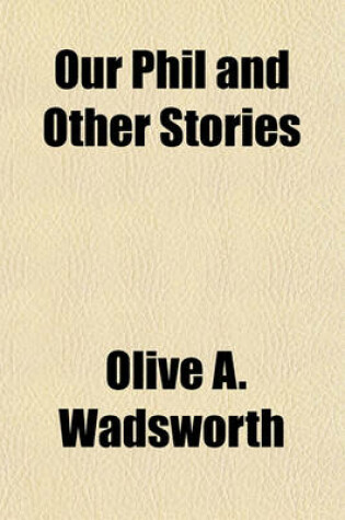 Cover of Our Phil and Other Stories