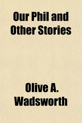 Book cover for Our Phil and Other Stories