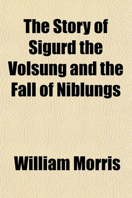 Book cover for The Story of Sigurd the Volsung and the Fall of Niblungs