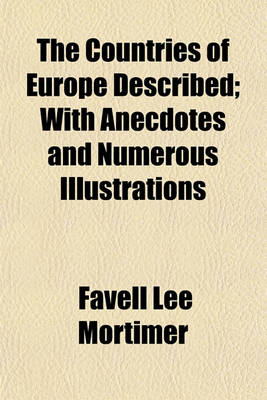 Book cover for The Countries of Europe Described; With Anecdotes and Numerous Illustrations