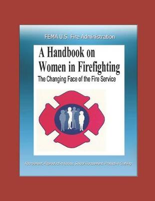 Book cover for FEMA U.S. Fire Administration The Changing Face of the Fire Service