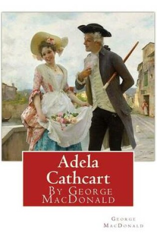 Cover of Adela Cathcart, By George MacDonald