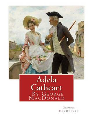 Book cover for Adela Cathcart, By George MacDonald