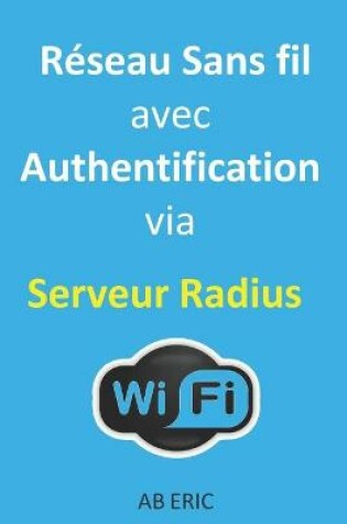 Cover of Réseau Sans fil avec Authentification via Serveur Radius