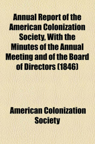 Cover of Annual Report of the American Colonization Society, with the Minutes of the Annual Meeting and of the Board of Directors (1846)