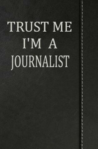 Cover of Trust Me I'm a Journalist