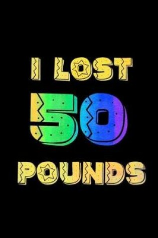 Cover of I Lost 50 Pounds