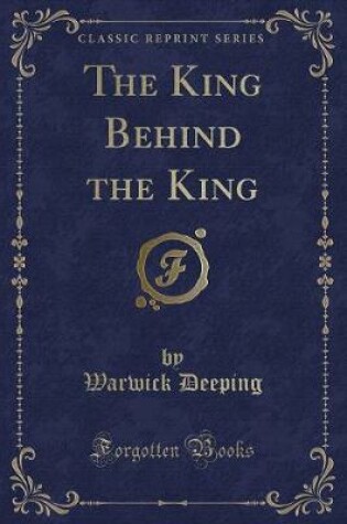 Cover of The King Behind the King (Classic Reprint)