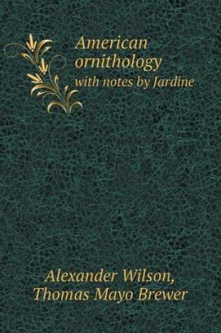 Cover of American ornithology with notes by Jardine