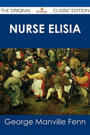 Cover of Nurse Elisia - The Original Classic Edition