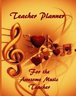 Book cover for Teacher Planner for the Awesome Music Teacher