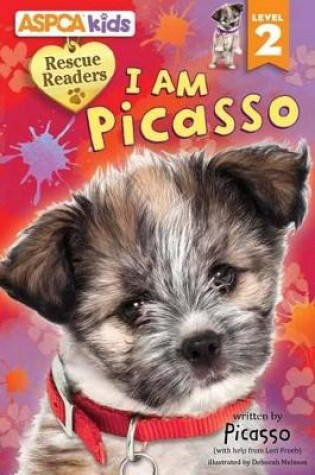 Cover of ASPCA Kids: Rescue Readers: I Am Picasso, Volume 4