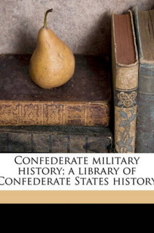 Cover of Confederate Military History; A Library of Confederate States History Volume 01