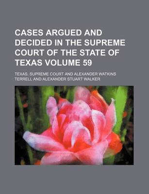 Book cover for Cases Argued and Decided in the Supreme Court of the State of Texas Volume 59