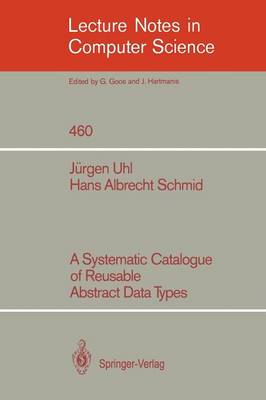 Cover of A Systematic Catalogue of Reusable Abstract Data Types