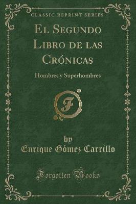 Book cover for El Segundo Libro de las Crónicas: Hombres y Superhombres (Classic Reprint)