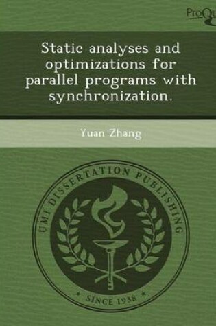 Cover of Static Analyses and Optimizations for Parallel Programs with Synchronization