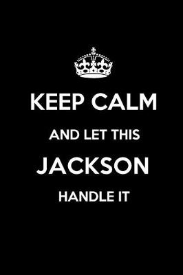 Book cover for Keep Calm and Let This Jackson Handle It